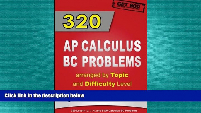 behold  320 AP Calculus BC Problems arranged by Topic and Difficulty Level: 240 Test Prep