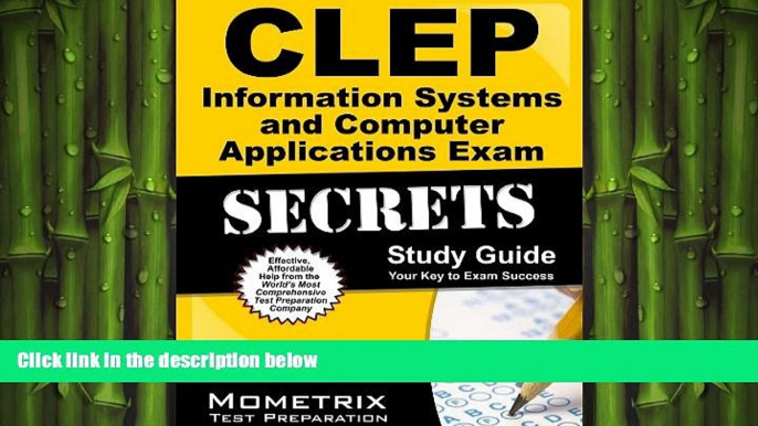 there is  CLEP Information Systems and Computer Applications Exam Secrets Study Guide: CLEP Test