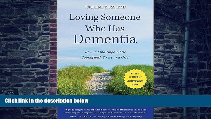 Big Deals  Loving Someone Who Has Dementia: How to Find Hope while Coping with Stress and Grief