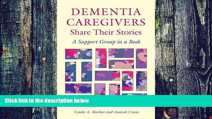 Big Deals  Dementia Caregivers Share Their Stories: A Support Group in a Book  Free Full Read Best