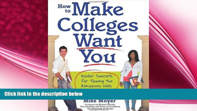 behold  How to Make Colleges Want You: Insider Secrets for Tipping the Admissions Odds in Your