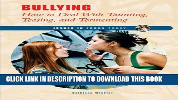 [PDF] Bullying: How to Deal with Taunting, Teasing, and Tormenting (Issues in Focus Today) Popular