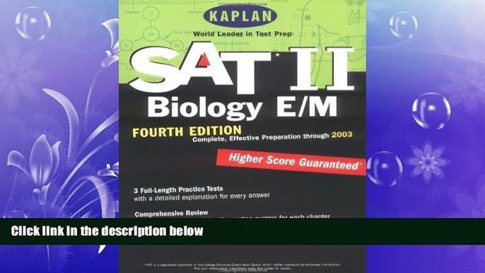 there is  Kaplan SAT II: Biology E/M, Fourth Edition: Higher score guaranteed (Kaplan SAT Subject