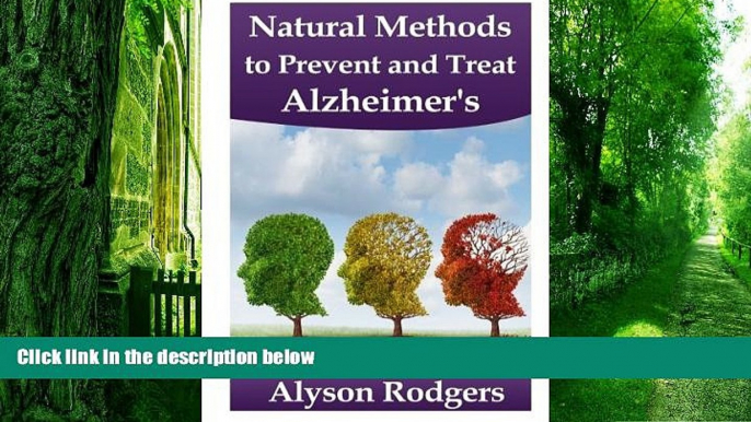 Big Deals  Natural Methods to Prevent and Treat Alzheimer s  Free Full Read Most Wanted