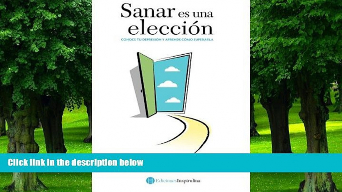 Big Deals  Sanar es una eleccion: Conoce tu depresion y aprende como superarla (Spanish Edition)