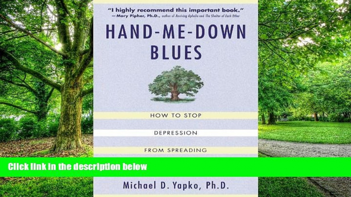 Big Deals  Hand-Me-Down Blues: How To Stop Depression From Spreading In Families  Best Seller