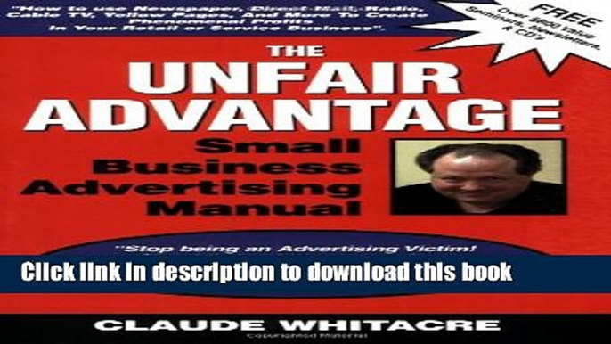 Read The Unfair Advantage Small Business Advertising Manual Subtitled; How to use Newspaper,