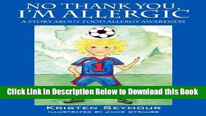 [Reads] No Thank You,  I m Allergic: A story agout food allergy awareness Online Books