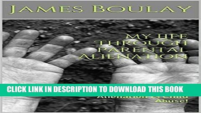 [PDF] My Life Through Parental Alienation: Alienation Is Child Abuse! Popular Online