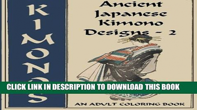 New Book Ancient Japanese Kimono Designs - 2: An Adult Coloring Book