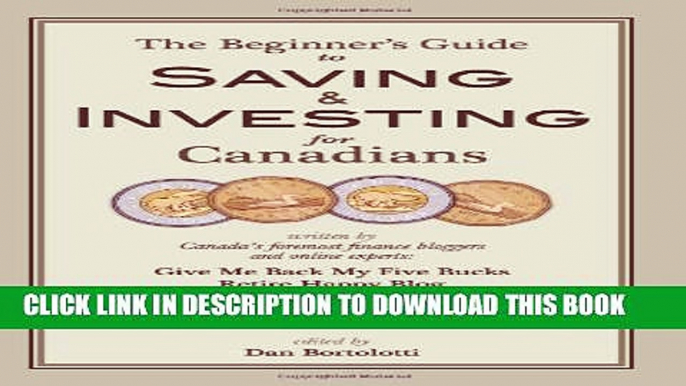 [PDF] The Beginners Guide to Saving and Investing for Canadians Full Collection