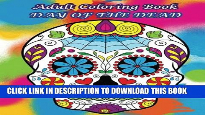 New Book Adult Coloring Book Day Of The Dead: Dia De Los Muertos 2016