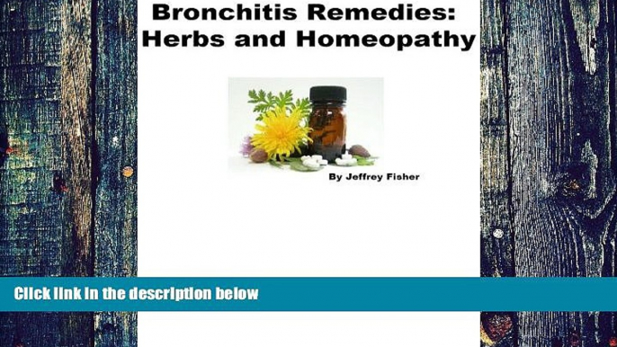 Big Deals  Bronchitis Remedies: Herbs and Homeopathy  Free Full Read Most Wanted