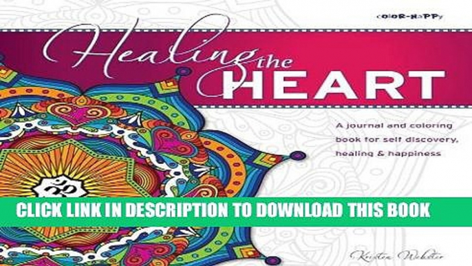 New Book Healing the Heart: A journal and coloring book for self discovery, healing   happiness