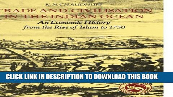 [PDF] Trade and Civilisation in the Indian Ocean: An Economic History from the Rise of Islam to