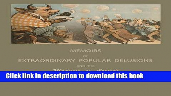 Read Extraordinary Popular Delusions and the Madness of Crowds  Ebook Free