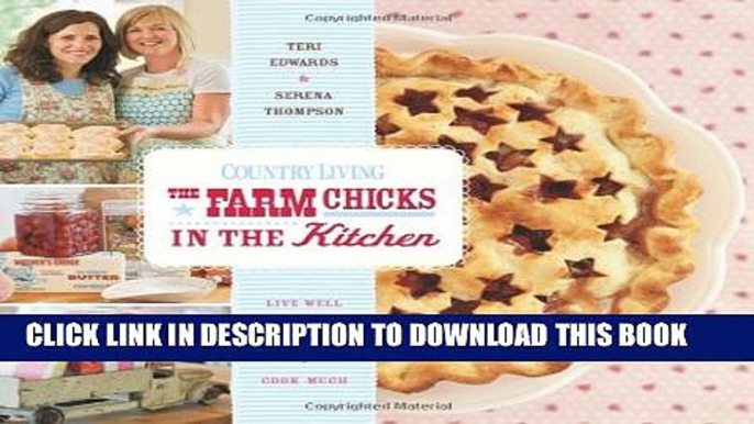 [PDF] Country Living The Farm Chicks in the Kitchen: Live Well, Laugh Often, Cook Much [Online