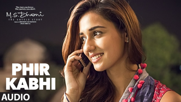 PHIR KABHI- Full Song - M.S. DHONI -THE UNTOLD STORY - Arijit Singh - Sushant Singh Disha Patani