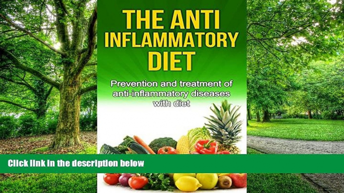 Big Deals  The Anti-Inflammatory Diet: Prevention and treatment of  anti-inflammatory diseases