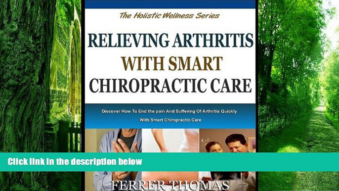 Big Deals  RELIEVING ARTHRITIS WITH SMART CHIROPRACTIC CARE: Discover How To End The Pain And