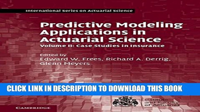 [PDF] Predictive Modeling Applications in Actuarial Science: Volume 2, Case Studies in Insurance