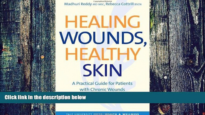 Big Deals  Healing Wounds, Healthy Skin: A Practical Guide for Patients with Chronic Wounds (Yale