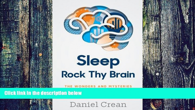 Big Deals  Sleep - Rock Thy Brain: An appreciation of the wonders and mysteries of sleep  Free