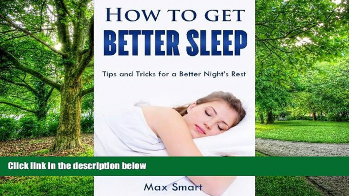 Must Have PDF  How to Get Better Sleep: Tips and Tricks For a Better Night s Rest  Free Full Read