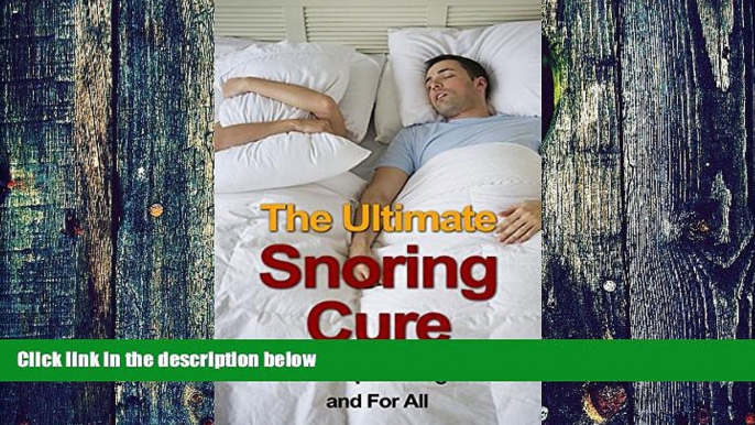 Big Deals  The Ultimate Snoring Cure - How to Stop Snoring Once and For All (Snoring, Sleep Apnea,