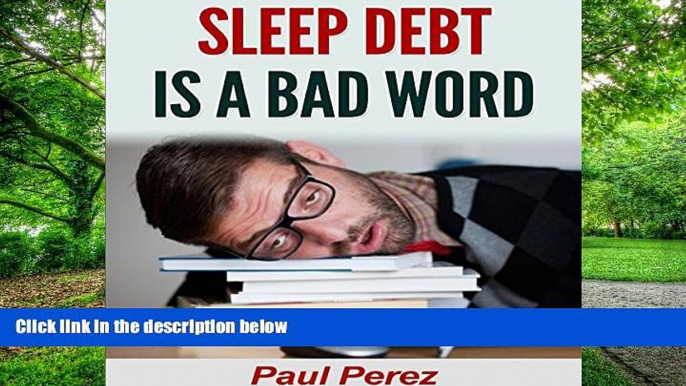 Big Deals  Sleep Debt Is a Bad Word  Best Seller Books Best Seller