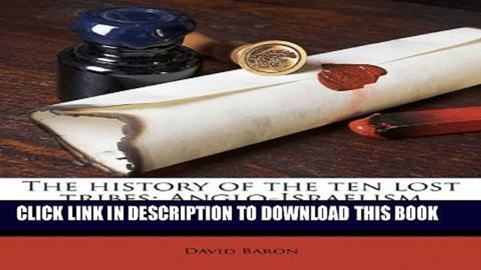 [PDF] The History of the Ten Lost Tribes; Anglo-Israelism Examined Full Collection