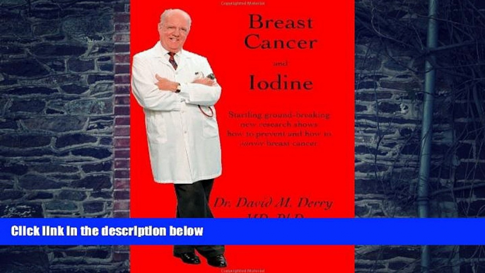 Big Deals  Breast Cancer and Iodine : How to Prevent and How to Survive Breast Cancer  Free Full