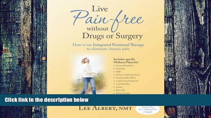 Big Deals  Live Pain Free Without Drugs or Surgery: How to use Integrated Positional Therapy to