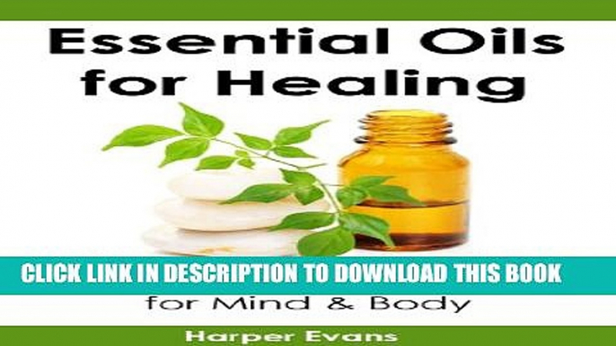 New Book Essential Oils for Healing: Essential Oil Healing Recipes for Mind   Body (Essential Oils