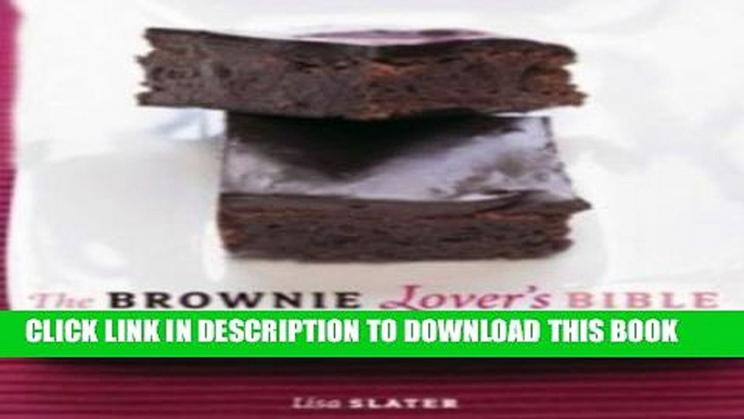 [PDF] The Brownie Lovers Bible: Over 100 Delicious Recipes Popular Collection