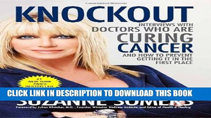 [PDF] Knockout: Interviews with Doctors Who Are Curing Cancer--And How to Prevent Getting It in