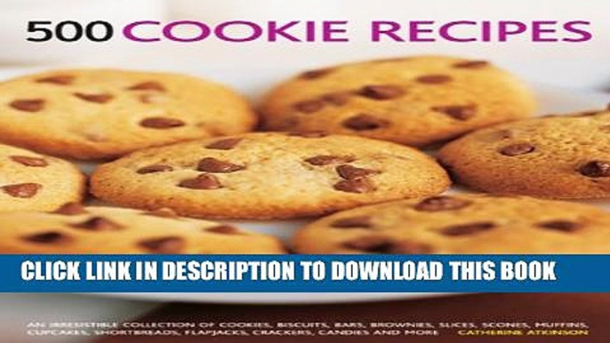 [PDF] 500 Cookie Recipes: An Irresistible Collection Of Cookies, Biscuits, Bars, Brownies, Slices,