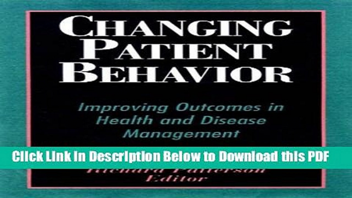 [Read] Changing Patient Behavior: Improving Outcomes in Health and Disease Management Free Books