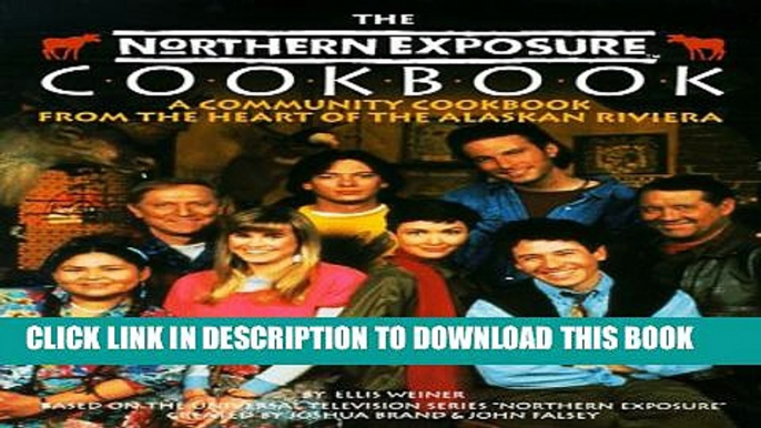 [PDF] The Northern Exposure Cookbook: A Community Cookbook from the Heart of the Alaskan Riviera