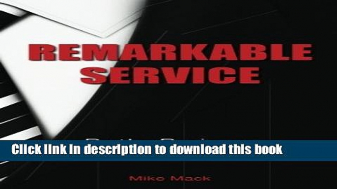 Read REMARKABLE Service: Improve Your Business so Every Customer Talks about Your Service  Ebook