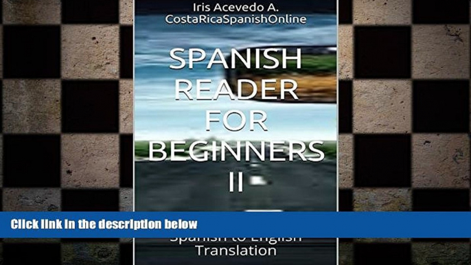 complete  Spanish Reader For Beginners II: Spanish to English Translation (Spanish Reader For