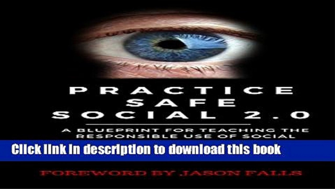 Read Practice Safe Social 2.0 Updated: A blueprint for teaching the responsible use of social