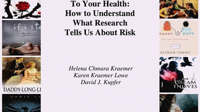 [PDF] To Your Health: How to Understand What Research Tells Us about Risk Full Online