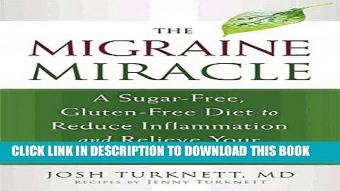 [PDF] The Migraine Miracle: A Sugar-Free, Gluten-Free, Ancestral Diet to Reduce Inflammation and