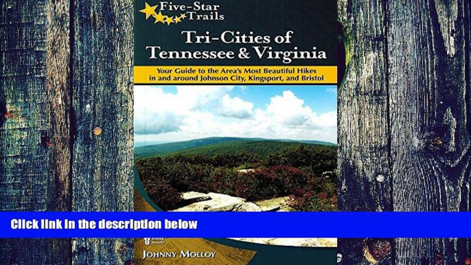 Big Deals  Tri-Cities of Tennessee and Virginia: Your Guide to the Area s Most Beautiful Hikes In