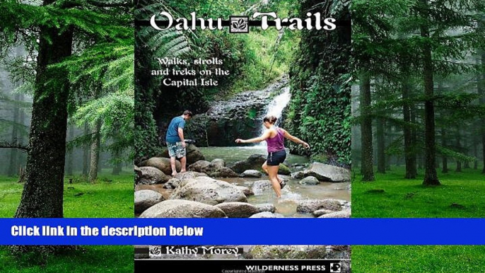 Big Deals  Oahu Trails: Walks, Strolls And Treks on the Capital Isle  Free Full Read Most Wanted