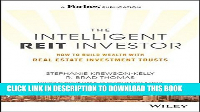 [PDF] The Intelligent REIT Investor: How to Build Wealth with Real Estate Investment Trusts