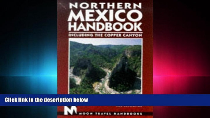 complete  Northern Mexico Handbook: Including the Copper Canyon (Moon Handbooks Northern Mexico)