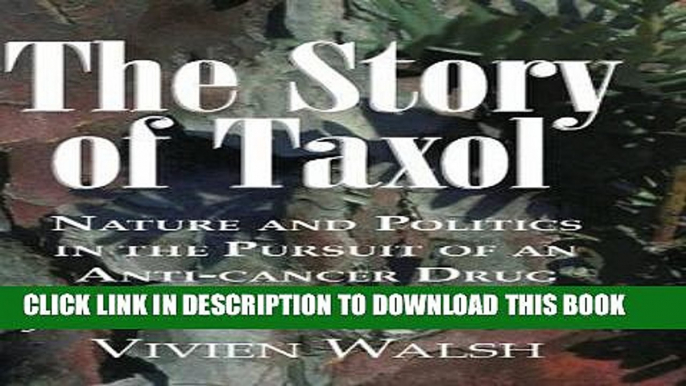 [PDF] The Story of Taxol: Nature and Politics in the Pursuit of an Anti-Cancer Drug Popular