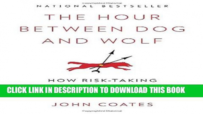 Collection Book The Hour Between Dog and Wolf: How Risk-Taking Transforms Us, Body and Mind